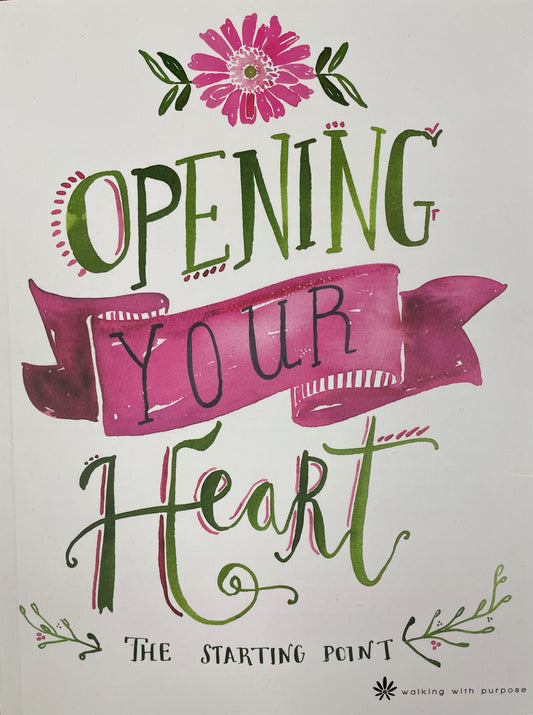 Walking With Purpose: Opening Your Heart - The Starting Point