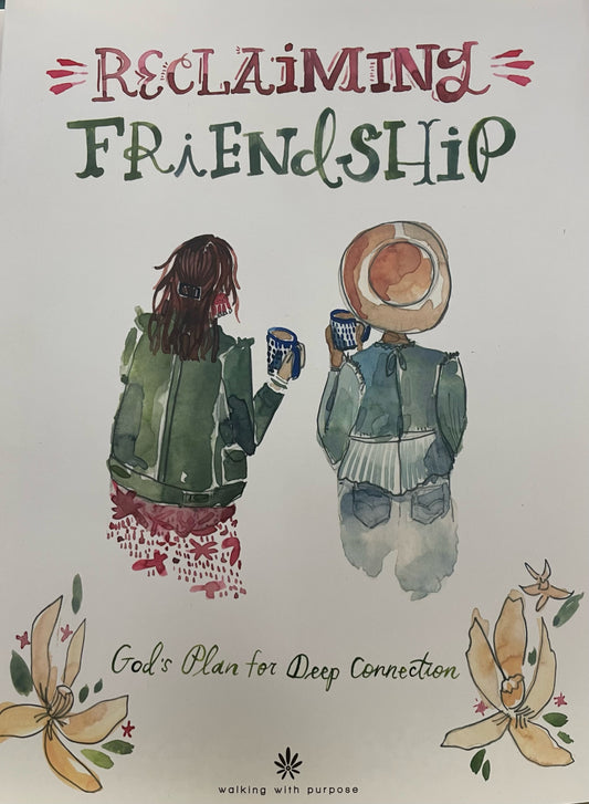 Walking With Purpose: Reclaiming Friendship - God's Plan for Deep Connection