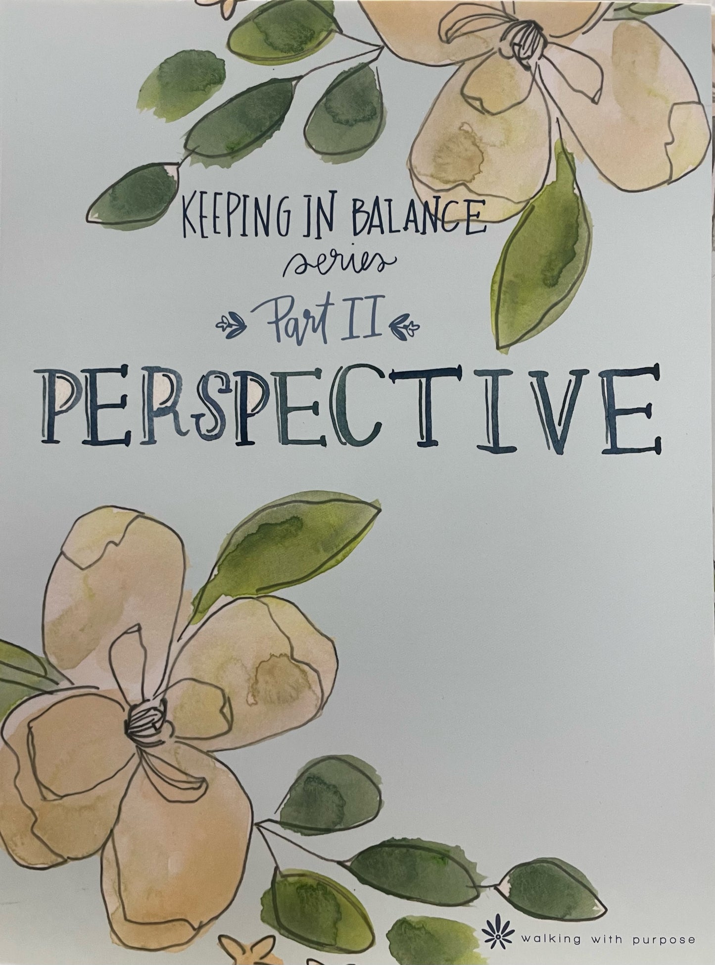 Walking With Purpose: Perspective - Keeping In Balance - Part 2