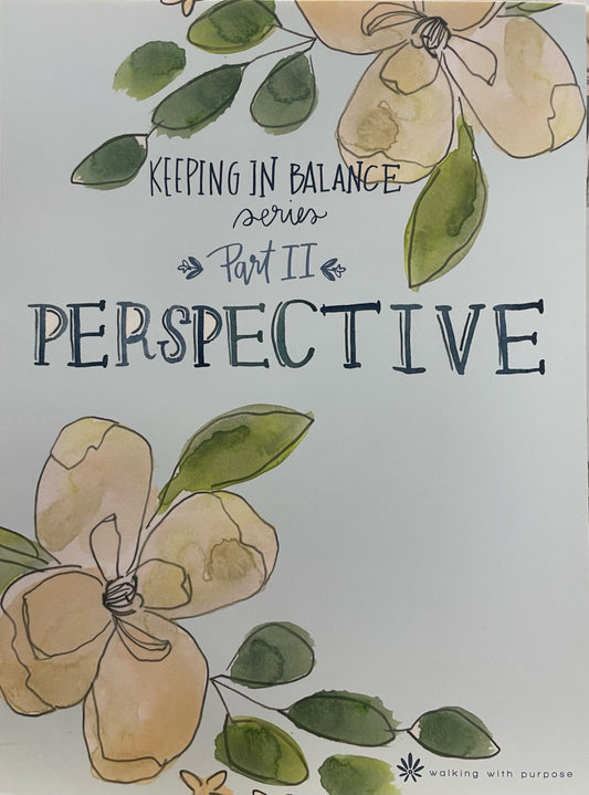 Walking With Purpose: Perspective - Keeping In Balance - Part 2