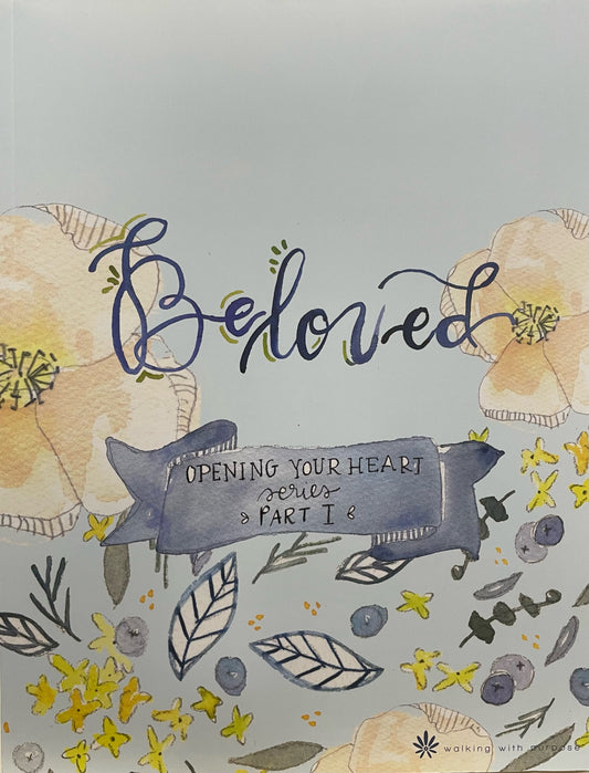 Walking With Purpose: Beloved- Opening Your Heart - Part 1