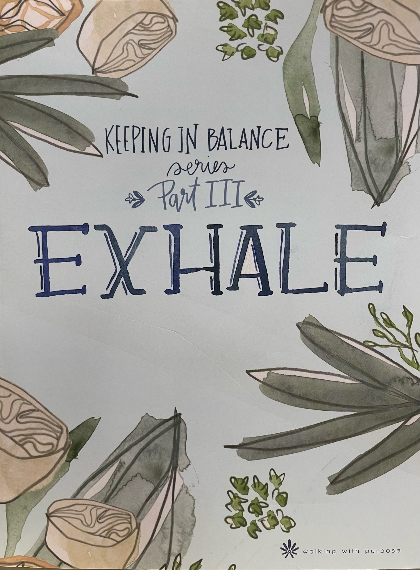 Walking With Purpose: Exhale - Keeping In Balance - Part 3