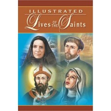 ILLUSTRATED LIVES OF THE SAINTS FOR EVERY DAY OF THE YEAR 