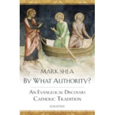 By What Authority? An Evangelical Discovers Catholic Tradition