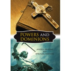 Powers and Dominions Angels, Demons and Spiritual Warfare