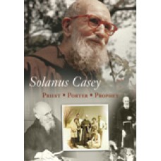 Solanus Casey Priest, Porter, Prophet