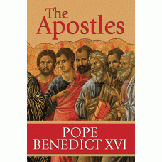 The Apostles: The Origin of the Church and Their Co-workers by  	Pope Benedict XVI
