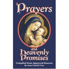Prayers and Heavenly Promises: Compiled from Approved Sources By: Joan Carroll Cruz