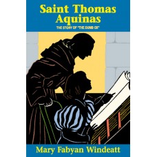 Saint Thomas Aquinas: The Story of the the Dumb Ox By: Mary Fabyan Windeatt
