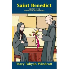 St. Benedict: The Story of the Father of the Western Monks By: Mary Fabyan Windeatt