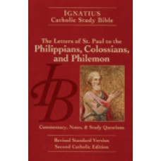 The Letters of St. Paul to the Philippians, Colossians, and Philemon Ignatius Catholic Study Bible