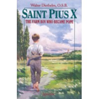 Saint Pius X The Farm Boy Who Became Pope